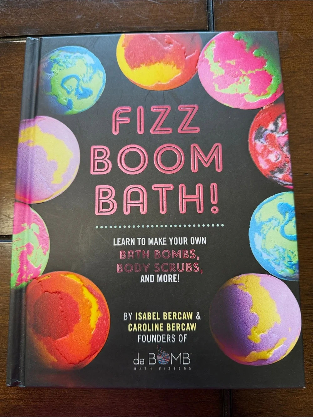 Fizz Boom Bath! DIY Bath Bombs Book by Isabel & Caroline Bercaw